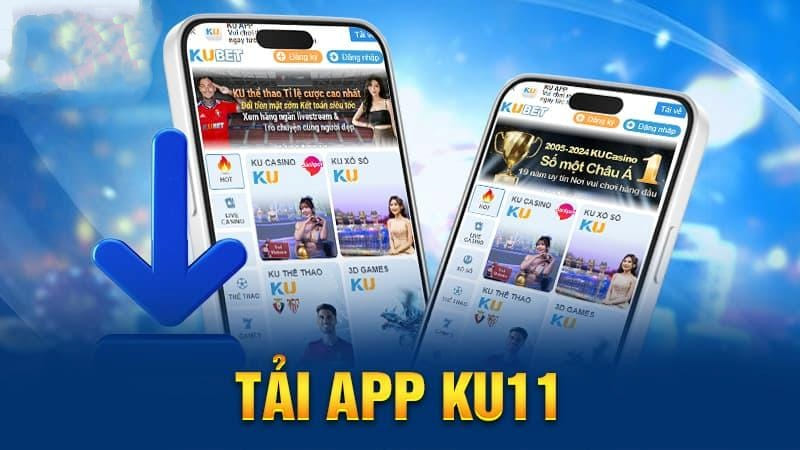 Chia sẻ tiến trình tải app Ku11 chuẩn nhất