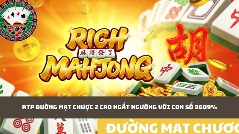 RTP Đường Mạt Chược 2 cao ngất ngưỡng với con số 9609%