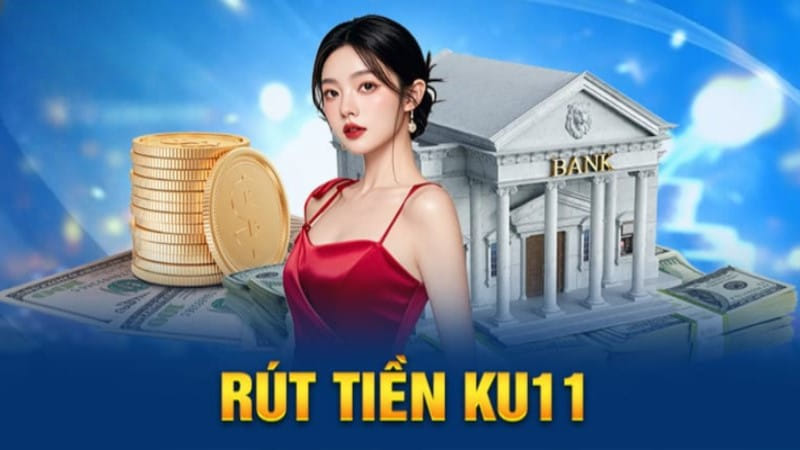 Hướng Dẫn Cách Rút Tiền Ku11